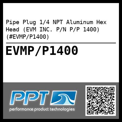 Pipe Plug 1/4 NPT Aluminum Hex Head (EVM INC. P/N P/P 1400) (#EVMP/P1400)