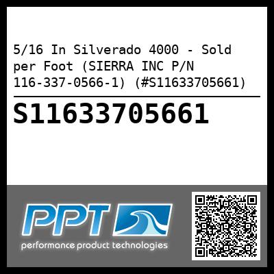 5/16 In Silverado 4000 - Sold per Foot (SIERRA INC P/N 116-337-0566-1) (#S11633705661)