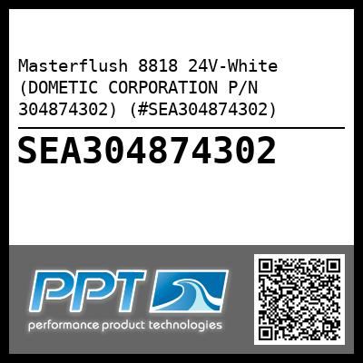 Masterflush 8818 24V-White (DOMETIC CORPORATION P/N 304874302) (#SEA304874302)