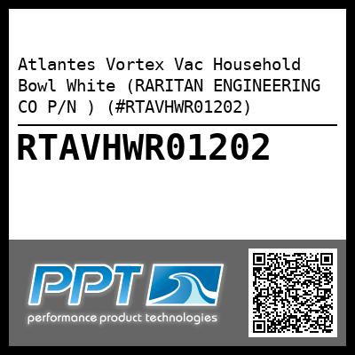 Atlantes Vortex Vac Household Bowl White (RARITAN ENGINEERING CO P/N ) (#RTAVHWR01202)