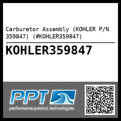 Carburetor Assembly (KOHLER P/N 359847) (#KOHLER359847)