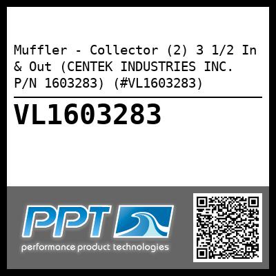 Muffler - Collector (2) 3 1/2 In & Out (CENTEK INDUSTRIES INC. P/N 1603283) (#VL1603283)