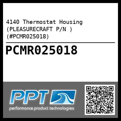 4140 Thermostat Housing (PLEASURECRAFT P/N ) (#PCMR025018)