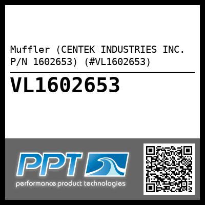 Muffler (CENTEK INDUSTRIES INC. P/N 1602653) (#VL1602653)