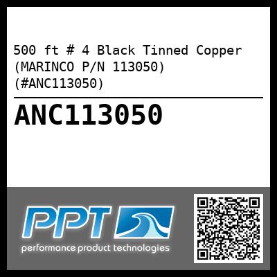 500 ft # 4 Black Tinned Copper (MARINCO P/N 113050) (#ANC113050)