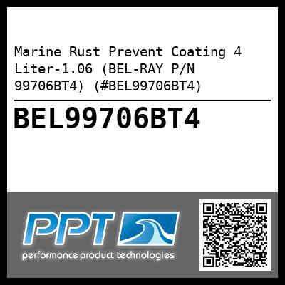 Marine Rust Prevent Coating 4 Liter-1.06 (BEL-RAY P/N 99706BT4) (#BEL99706BT4)