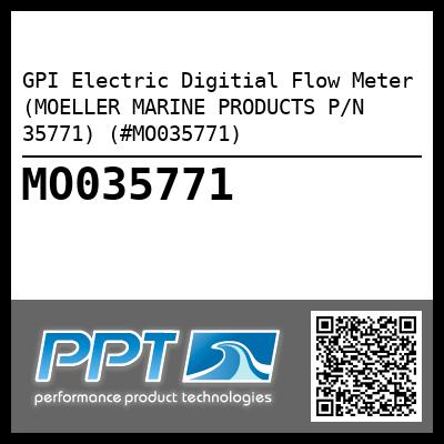 GPI Electric Digitial Flow Meter (MOELLER MARINE PRODUCTS P/N 35771) (#MO035771)