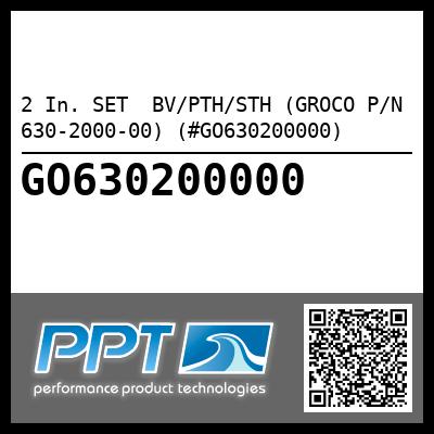 2 In. SET  BV/PTH/STH (GROCO P/N 630-2000-00) (#GO630200000)
