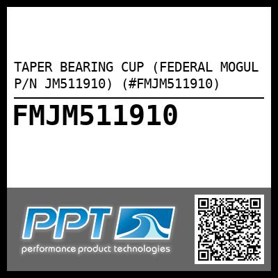 TAPER BEARING CUP (FEDERAL MOGUL P/N JM511910) (#FMJM511910)