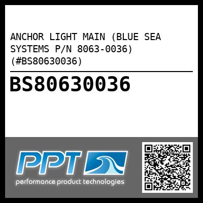 ANCHOR LIGHT MAIN (BLUE SEA SYSTEMS P/N 8063-0036) (#BS80630036)