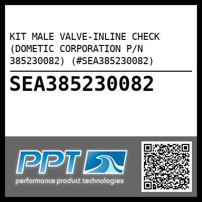KIT MALE VALVE-INLINE CHECK (DOMETIC CORPORATION P/N 385230082) (#SEA385230082)