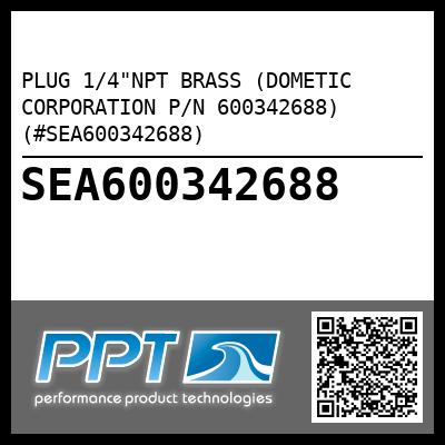 PLUG 1/4"NPT BRASS (DOMETIC CORPORATION P/N 600342688) (#SEA600342688)