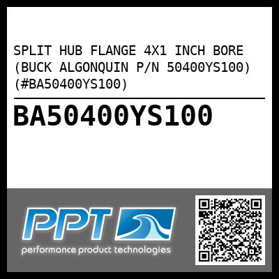 SPLIT HUB FLANGE 4X1 INCH BORE (BUCK ALGONQUIN P/N 50400YS100) (#BA50400YS100)