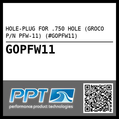 HOLE-PLUG FOR .750 HOLE (GROCO P/N PFW-11) (#GOPFW11)