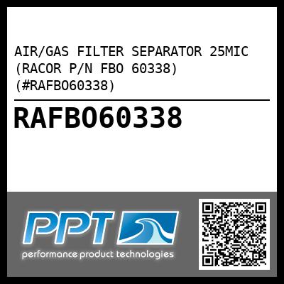 AIR/GAS FILTER SEPARATOR 25MIC (RACOR P/N FBO 60338) (#RAFBO60338)