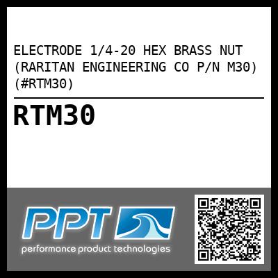 ELECTRODE 1/4-20 HEX BRASS NUT (RARITAN ENGINEERING CO P/N M30) (#RTM30)