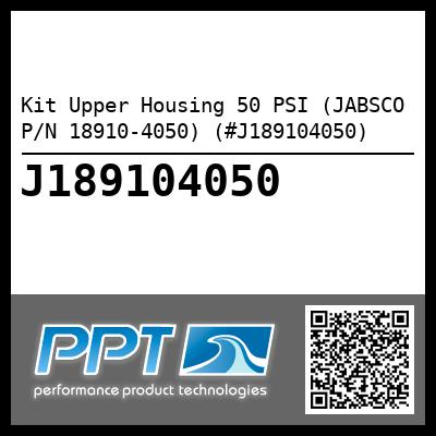 Kit Upper Housing 50 PSI (JABSCO P/N 18910-4050) (#J189104050)