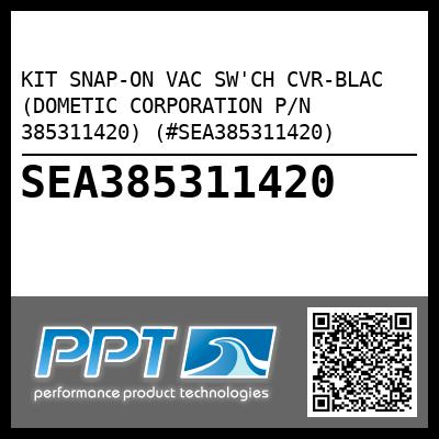 KIT SNAP-ON VAC SW'CH CVR-BLAC (DOMETIC CORPORATION P/N 385311420) (#SEA385311420)