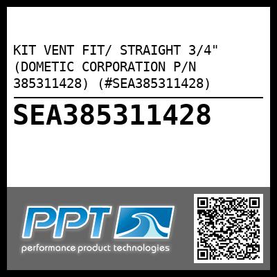 KIT VENT FIT/ STRAIGHT 3/4" (DOMETIC CORPORATION P/N 385311428) (#SEA385311428)