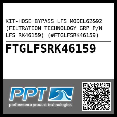 KIT-HOSE BYPASS LFS MODEL62&92 (FILTRATION TECHNOLOGY GRP P/N LFS RK46159) (#FTGLFSRK46159)