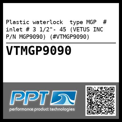 Plastic waterlock  type MGP  # inlet # 3 1/2"- 45 (VETUS INC P/N MGP9090) (#VTMGP9090)