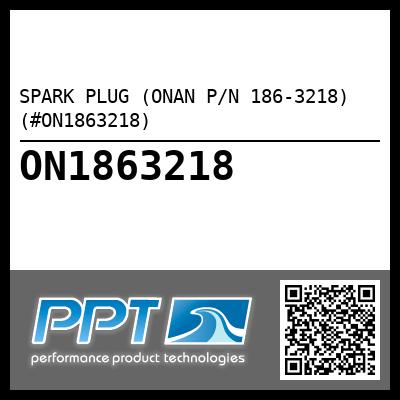 SPARK PLUG (ONAN P/N 186-3218) (#ON1863218)