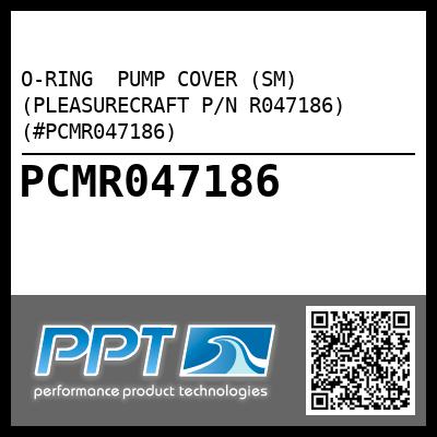 O-RING  PUMP COVER (SM) (PLEASURECRAFT P/N R047186) (#PCMR047186)