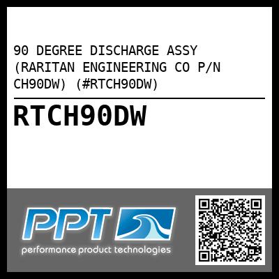 90 DEGREE DISCHARGE ASSY (RARITAN ENGINEERING CO P/N CH90DW) (#RTCH90DW)