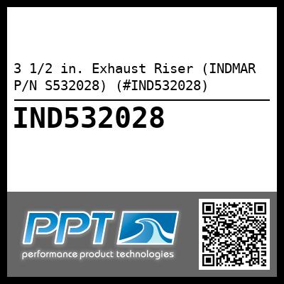 3 1/2 in. Exhaust Riser (INDMAR P/N S532028) (#IND532028)