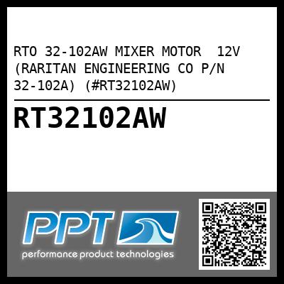 RTO 32-102AW MIXER MOTOR  12V (RARITAN ENGINEERING CO P/N 32-102A) (#RT32102AW)