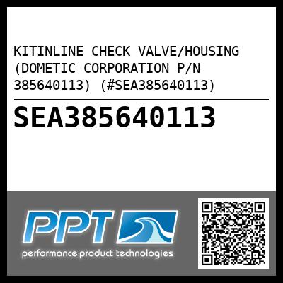 KITINLINE CHECK VALVE/HOUSING (DOMETIC CORPORATION P/N 385640113) (#SEA385640113)