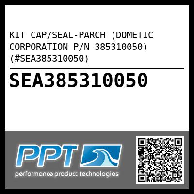 KIT CAP/SEAL-PARCH (DOMETIC CORPORATION P/N 385310050) (#SEA385310050)