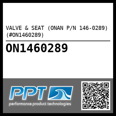 VALVE & SEAT (ONAN P/N 146-0289) (#ON1460289)