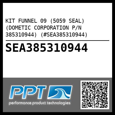 KIT FUNNEL 09 (5059 SEAL) (DOMETIC CORPORATION P/N 385310944) (#SEA385310944)