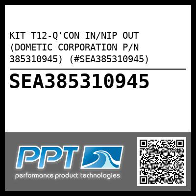 KIT T12-Q'CON IN/NIP OUT (DOMETIC CORPORATION P/N 385310945) (#SEA385310945)