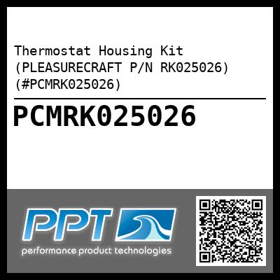Thermostat Housing Kit (PLEASURECRAFT P/N RK025026) (#PCMRK025026)