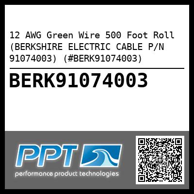 12 AWG Green Wire 500 Foot Roll (BERKSHIRE ELECTRIC CABLE P/N 91074003) (#BERK91074003)