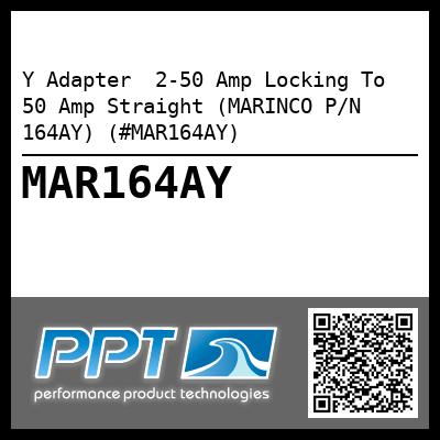 Y Adapter  2-50 Amp Locking To 50 Amp Straight (MARINCO P/N 164AY) (#MAR164AY)