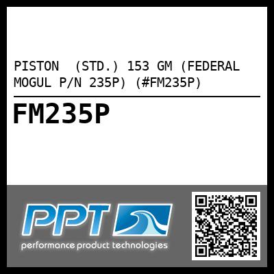 PISTON  (STD.) 153 GM (FEDERAL MOGUL P/N 235P) (#FM235P)