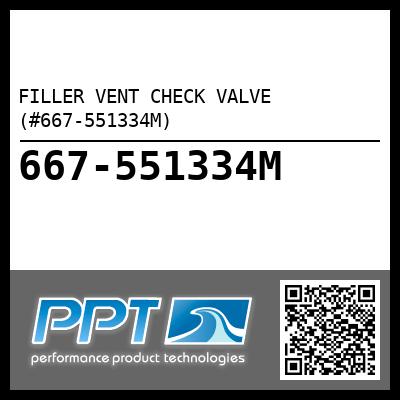 FILLER VENT CHECK VALVE (#667-551334M) - Click Here to See Product Details