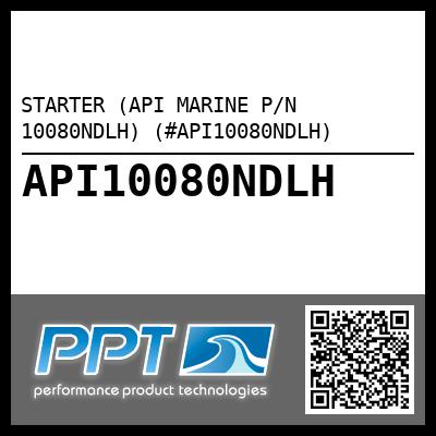 STARTER (API MARINE P/N 10080NDLH) (#API10080NDLH)