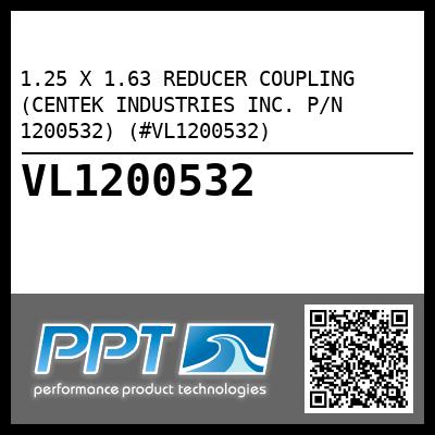 1.25 X 1.63 REDUCER COUPLING (CENTEK INDUSTRIES INC. P/N 1200532) (#VL1200532)