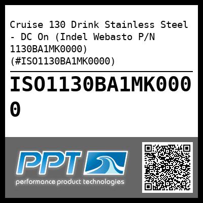 Cruise 130 Drink Stainless Steel - DC On (Indel Webasto P/N 1130BA1MK0000) (#ISO1130BA1MK0000)