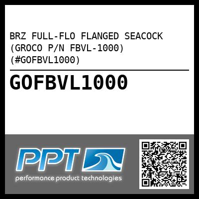 BRZ FULL-FLO FLANGED SEACOCK (GROCO P/N FBVL-1000) (#GOFBVL1000)