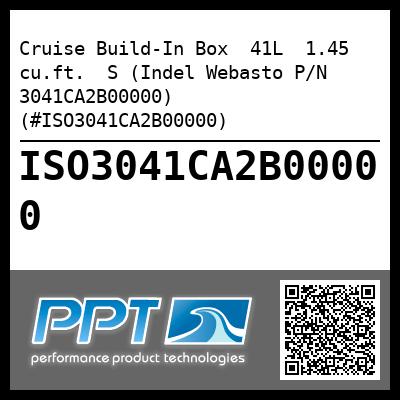Cruise Build-In Box  41L  1.45 cu.ft.  S (Indel Webasto P/N 3041CA2B00000) (#ISO3041CA2B00000)