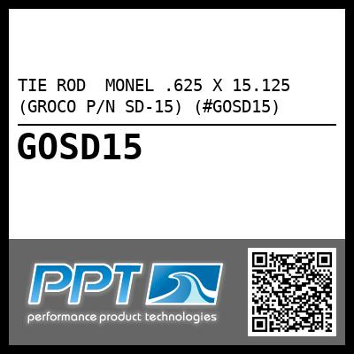 TIE ROD  MONEL .625 X 15.125 (GROCO P/N SD-15) (#GOSD15)