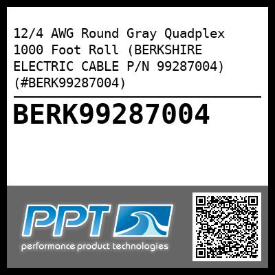 12/4 AWG Round Gray Quadplex 1000 Foot Roll (BERKSHIRE ELECTRIC CABLE P/N 99287004) (#BERK99287004)