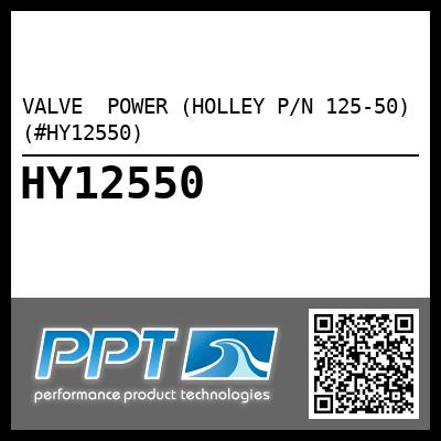 VALVE  POWER (HOLLEY P/N 125-50) (#HY12550)