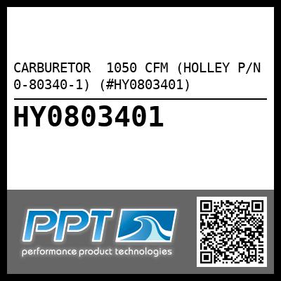 CARBURETOR  1050 CFM (HOLLEY P/N 0-80340-1) (#HY0803401)