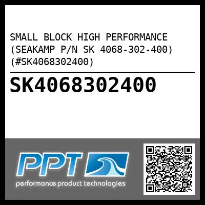 SMALL BLOCK HIGH PERFORMANCE (SEAKAMP P/N SK 4068-302-400) (#SK4068302400)